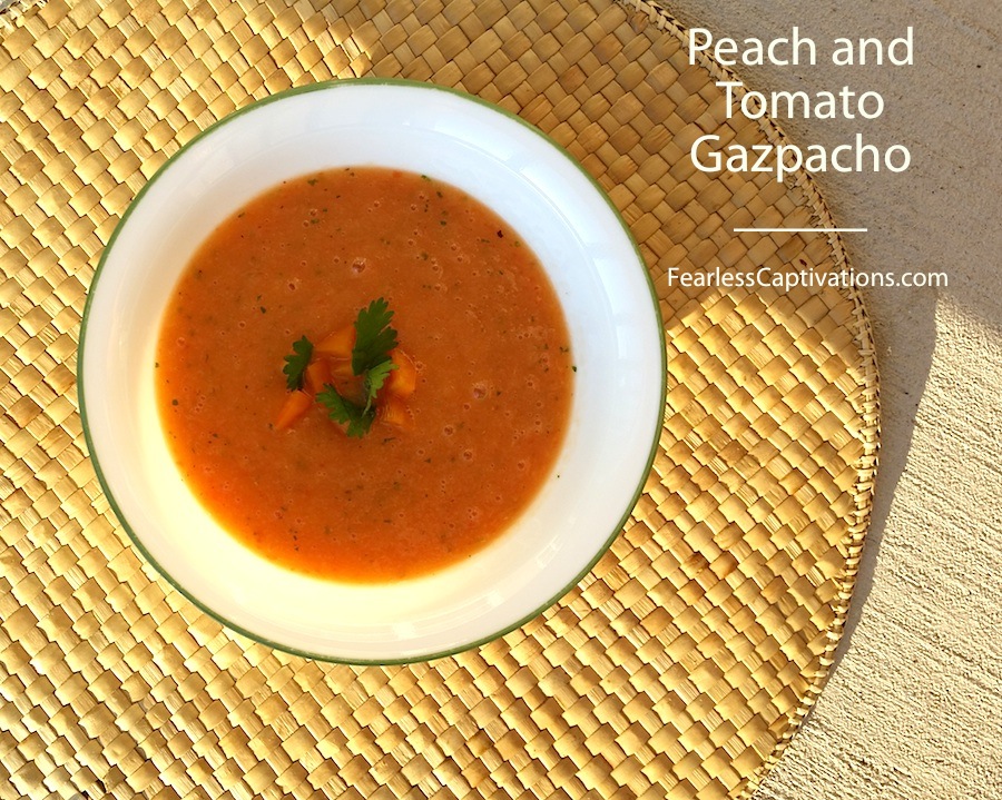 Peach and Tomato Gazpacho Recipe | Fearless Captivations