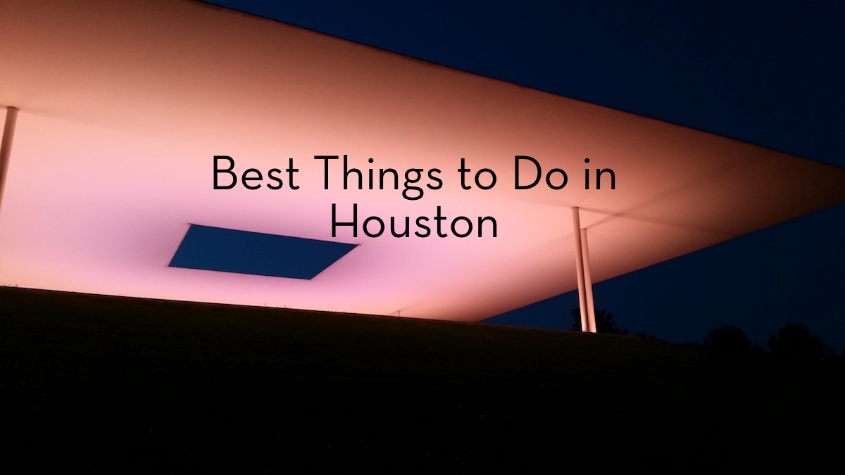 best-things-to-do-in-houston-texas-fearless-captivations